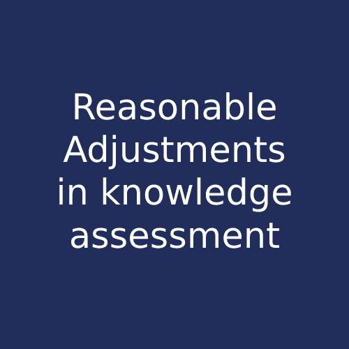 Reasonable Adjustments in knowledge assessment